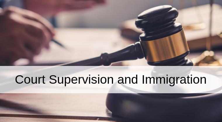 Court Supervision, Immigration